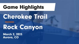 Cherokee Trail  vs Rock Canyon  Game Highlights - March 2, 2023