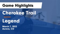 Cherokee Trail  vs Legend  Game Highlights - March 7, 2023
