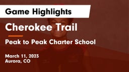 Cherokee Trail  vs Peak to Peak Charter School Game Highlights - March 11, 2023