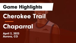 Cherokee Trail  vs Chaparral  Game Highlights - April 2, 2023