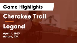 Cherokee Trail  vs Legend  Game Highlights - April 1, 2023