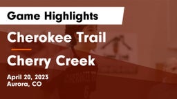 Cherokee Trail  vs Cherry Creek  Game Highlights - April 20, 2023