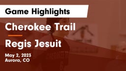 Cherokee Trail  vs Regis Jesuit  Game Highlights - May 2, 2023