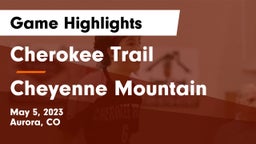 Cherokee Trail  vs Cheyenne Mountain  Game Highlights - May 5, 2023
