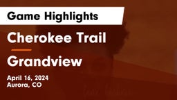 Cherokee Trail  vs Grandview  Game Highlights - April 16, 2024