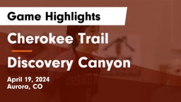 Cherokee Trail  vs Discovery Canyon  Game Highlights - April 19, 2024
