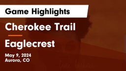 Cherokee Trail  vs Eaglecrest  Game Highlights - May 9, 2024
