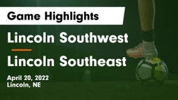 Lincoln Southwest  vs Lincoln Southeast  Game Highlights - April 20, 2022