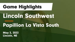 Lincoln Southwest  vs Papillion La Vista South  Game Highlights - May 3, 2022
