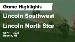 Lincoln Southwest  vs Lincoln North Star  Game Highlights - April 1, 2023