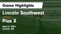 Lincoln Southwest  vs Pius X  Game Highlights - April 5, 2023