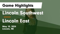 Lincoln Southwest  vs Lincoln East  Game Highlights - May 10, 2024