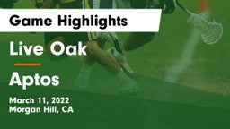Live Oak  vs Aptos Game Highlights - March 11, 2022
