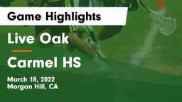 Live Oak  vs Carmel HS  Game Highlights - March 18, 2022