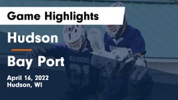 Hudson  vs Bay Port  Game Highlights - April 16, 2022