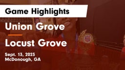 Union Grove  vs Locust Grove Game Highlights - Sept. 13, 2023