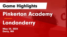 Pinkerton Academy vs Londonderry  Game Highlights - May 24, 2024