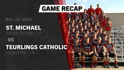 Recap: St. Michael  vs. Teurlings Catholic  2015