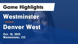 Westminster  vs Denver West  Game Highlights - Oct. 18, 2023