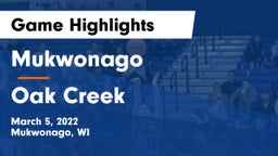 Mukwonago  vs Oak Creek  Game Highlights - March 5, 2022