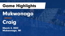 Mukwonago  vs Craig  Game Highlights - March 4, 2022