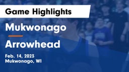 Mukwonago  vs Arrowhead  Game Highlights - Feb. 14, 2023