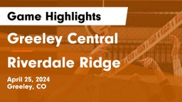 Greeley Central  vs Riverdale Ridge  Game Highlights - April 25, 2024