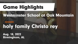 Westminster School at Oak Mountain  vs holy family Christo rey Game Highlights - Aug. 18, 2022