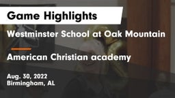 Westminster School at Oak Mountain  vs American Christian academy Game Highlights - Aug. 30, 2022