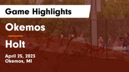 Okemos  vs Holt  Game Highlights - April 25, 2023