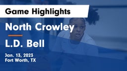 North Crowley  vs L.D. Bell Game Highlights - Jan. 13, 2023