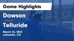 Dawson  vs Telluride  Game Highlights - March 26, 2022