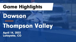 Dawson  vs Thompson Valley  Game Highlights - April 14, 2022