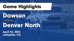 Dawson  vs Denver North  Game Highlights - April 26, 2022