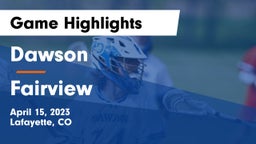 Dawson  vs Fairview  Game Highlights - April 15, 2023