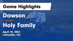 Dawson  vs Holy Family  Game Highlights - April 18, 2023