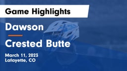 Dawson  vs Crested Butte  Game Highlights - March 11, 2023