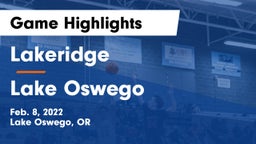 Lakeridge  vs Lake Oswego  Game Highlights - Feb. 8, 2022