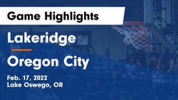 Lakeridge  vs Oregon City  Game Highlights - Feb. 17, 2022