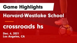 Harvard-Westlake School vs crossroads hs Game Highlights - Dec. 6, 2021