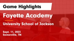 Fayette Academy  vs University School of Jackson Game Highlights - Sept. 11, 2023