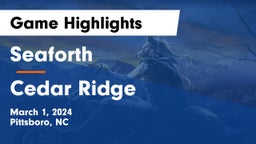Seaforth  vs Cedar Ridge  Game Highlights - March 1, 2024