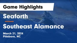 Seaforth  vs Southeast Alamance  Game Highlights - March 21, 2024