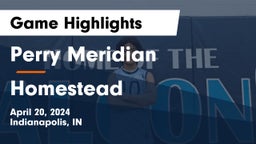 Perry Meridian  vs Homestead  Game Highlights - April 20, 2024