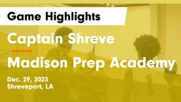 Captain Shreve  vs Madison Prep Academy Game Highlights - Dec. 29, 2023
