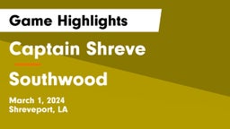 Captain Shreve  vs Southwood  Game Highlights - March 1, 2024