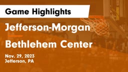 Jefferson-Morgan  vs Bethlehem Center  Game Highlights - Nov. 29, 2023