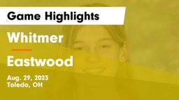 Whitmer  vs Eastwood  Game Highlights - Aug. 29, 2023