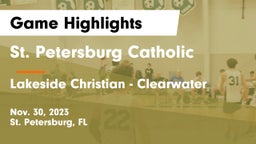 St. Petersburg Catholic  vs Lakeside Christian - Clearwater Game Highlights - Nov. 30, 2023