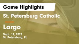St. Petersburg Catholic  vs Largo  Game Highlights - Sept. 14, 2023